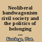 Neoliberal bandwagonism civil society and the politics of belonging in anglophone Cameroon /