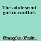 The adolescent girl in conflict.