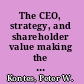 The CEO, strategy, and shareholder value making the choices that maximize company performance /