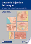 Cosmetic injection techniques : a text and video guide to neurotoxins and fillers /