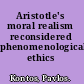 Aristotle's moral realism reconsidered phenomenological ethics /