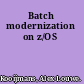 Batch modernization on z/OS