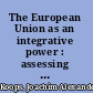The European Union as an integrative power : assessing the EU's 'effective multilateralism' with NATO and the United Nations /
