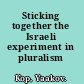 Sticking together the Israeli experiment in pluralism /