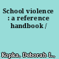 School violence : a reference handbook /