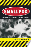 Smallpox the fight to eradicate a global scourge /