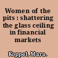 Women of the pits : shattering the glass ceiling in financial markets /