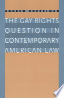 The gay rights question in contemporary American law