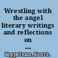 Wrestling with the angel literary writings and reflections on death, dying and bereavement /
