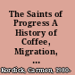 The Saints of Progress A History of Coffee, Migration, and Costa Rican National Identity /