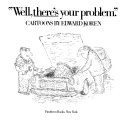 "Well, there's your problem" : cartoons /