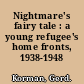 Nightmare's fairy tale : a young refugee's home fronts, 1938-1948 /