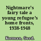 Nightmare's fairy tale a young refugee's home fronts, 1938-1948 /