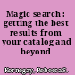 Magic search : getting the best results from your catalog and beyond /