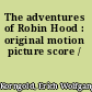 The adventures of Robin Hood : original motion picture score /