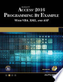 Microsoft Access 2016 Programming by Example with VBA, XML, and ASP /