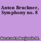 Anton Bruckner, Symphony no. 8