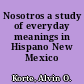 Nosotros a study of everyday meanings in Hispano New Mexico /