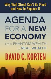 Agenda for a new economy : from phantom wealth to real wealth /