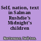 Self, nation, text in Salman Rushdie's Midnight's children