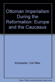 Ottoman imperialism during the Reformation : Europe and the Caucasus /