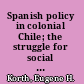 Spanish policy in colonial Chile; the struggle for social justice, 1535-1700
