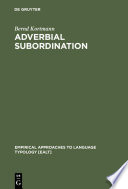 Adverbial subordination : a typology and history of adverbial subordinators based on European languages /