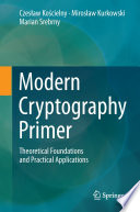 Modern cryptography primer : theoretical foundations and practical applications /