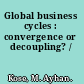 Global business cycles : convergence or decoupling? /