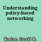 Understanding policy-based networking