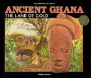 Ancient Ghana : the land of gold /