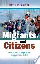 Migrants and citizens : demographic change in the European state system /