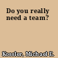 Do you really need a team?