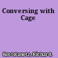 Conversing with Cage