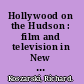 Hollywood on the Hudson : film and television in New York from Griffith to Sarnoff /