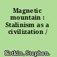 Magnetic mountain : Stalinism as a civilization /