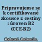 Pripravujeme se k certifikované zkousce z cestiny : úroven B2 (CCE-B2) /