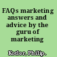 FAQs marketing answers and advice by the guru of marketing /