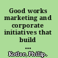 Good works marketing and corporate initiatives that build a better world- and the bottom line /