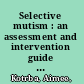 Selective mutism : an assessment and intervention guide for therapists, educators & parents /