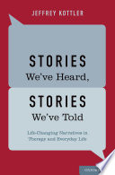 Stories we've heard, stories we've told : life-changing narratives in therapy and everyday life /