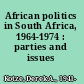 African politics in South Africa, 1964-1974 : parties and issues /