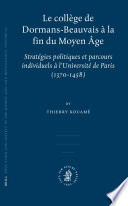 Le Collège de Dormans-Beauvais à la fin du Moyen Age stratégies politiques et parcours individuels à l'Université de Paris (1370-1458) /