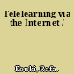 Telelearning via the Internet /