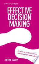 Effective decision making 10 steps to better decision making and problem solving /