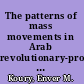 The patterns of mass movements in Arab revolutionary-progressive states /