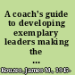 A coach's guide to developing exemplary leaders making the most of the leadership challenge and the leadership practices inventory (LPI) /