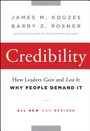 Credibility how leaders gain and lose it, why people demand it /