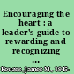 Encouraging the heart : a leader's guide to rewarding and recognizing others /