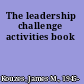 The leadership challenge activities book